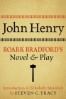 John Henry: Roark Bradford's Novel and Play By Roark Bradford, Steven C. Tracy (Editor) Cover Image