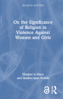 On the Significance of Religion in Violence Against Women and Girls By Elisabet Le Roux, Sandra Pertek Cover Image
