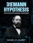 The Riemann Hypothesis: Resolution with Integral Transforms Cover Image