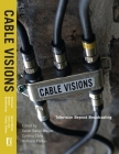 Cable Visions: Television Beyond Broadcasting By Sarah Banet-Weiser (Editor), Cynthia Chris (Editor), Anthony Freitas (Editor) Cover Image