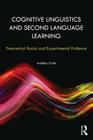 Cognitive Linguistics and Second Language Learning: Theoretical Basics and Experimental Evidence (Second Language Acquisition Research) By Andrea Tyler Cover Image