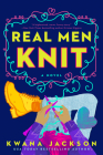 Real Men Knit (Real Men Knit series #1) By Kwana Jackson Cover Image