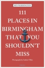 111 Places in Birmingham That You Shouldn't Miss By Ben Waddington Cover Image