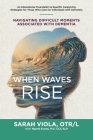 When Waves Rise: Navigating Difficult Moments Associated with Dementia By Naomi Evans (Foreword by), Sarah Viola Otr/L Cover Image