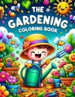 The Gardening Coloring book: Where Every Page Invites You to Discover the Peace and Beauty of Nature, Ready for Your Artistic Expression to Flouris Cover Image