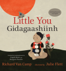 Little You / Gidagaashiinh By Richard Van Camp, Julie Flett (Illustrator), Angela Mesic (Translator) Cover Image