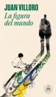 La figura del mundo / The Figure of The World By Juan Villoro Cover Image