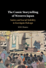 The Comic Storytelling of Western Japan: Satire and Social Mobility in Kamigata Rakugo By M. W. Shores Cover Image
