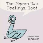 The Pigeon Has Feelings, Too! By Mo Willems Cover Image