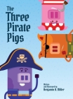 The Three Pirate Pigs By Benjamin A. Miller Cover Image