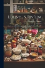 L'ulivo in Rivíera: Conferenze Al Comizio Agrario Di Savona Nel Dicembre 1877 By Domenico Capponi Cover Image
