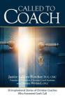 Called to Coach: 50 Inspirational Stories of Christian Coaches Who Answered God By Donna Wyland, Janice Lavore-Fletcher Cover Image