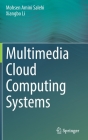 Multimedia Cloud Computing Systems By Mohsen Amini Salehi, Xiangbo Li Cover Image