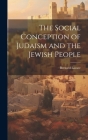 The Social Conception of Judaism and the Jewish People By Bernard Lazare Cover Image