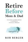 Retire Before Mom and Dad: The Simple Numbers Behind A Lifetime of Financial Freedom Cover Image