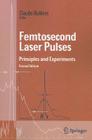 Femtosecond Laser Pulses: Principles and Experiments (Advanced Texts in Physics) By Claude Rulliere (Editor) Cover Image