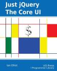 Just jQuery: The Core UI By Ian Elliot Cover Image