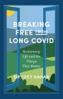 Breaking Free from Long Covid: Reclaiming Life and the Things That Matter Cover Image