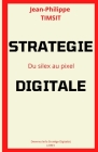 Stratégie Digitale: du Silex au Pixel By Jean-Philippe Timsit Cover Image