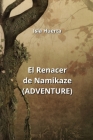 El Renacer de Namikaze (ADVENTURE) By Isla Huerta Cover Image
