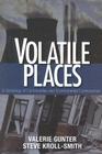 Volatile Places: A Sociology of Communities and Environmental Controversies By Valerie J. Gunter, Steve Kroll-Smith Cover Image