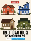 Traditional House Coloring Book Journey into Timeless Architecture: Architectural Bliss Pages Experience for Enthusiasts Cover Image