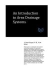 An Introduction to Area Drainage Systems By J. Paul Guyer Cover Image