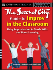 The Second City Guide to Improv in the Classroom (Jossey-Bass Teacher) By Katherine S. McKnight Cover Image