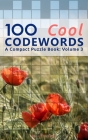 100 Cool Codewords: A Compact Puzzle Book: Volume 3 By John Oga Cover Image