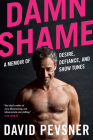 Damn Shame: A Memoir of Desire, Defiance, and Show Tunes By David Pevsner Cover Image