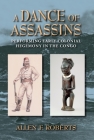 A Dance of Assassins: Performing Early Colonial Hegemony in the Congo By Allen F. Roberts Cover Image