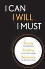 I Can, I Will, I Must: Buying the Hamptons, Building a Successful Future, Becoming the Best You Can Be Cover Image