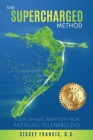 The Supercharged Method: Your Transformation from Fatigued to Energized Cover Image