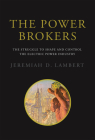 The Power Brokers: The Struggle to Shape and Control the Electric Power Industry By Jeremiah D. Lambert Cover Image