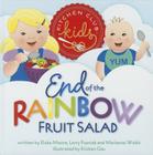 End of the Rainbow Fruit Salad By Marianne Welsh Cover Image