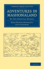 Adventures in Mashonaland: By Two Hospital Nurses (Cambridge Library Collection - African Studies) By Rose Blennerhassett, Lucy Sleeman Cover Image