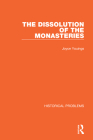 The Dissolution of the Monasteries (Historical Problems) By Joyce Youings Cover Image