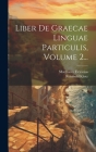 Liber De Graecae Linguae Particulis, Volume 2... Cover Image