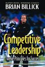 Competitive Leadership: Twelve Principles for Success By Brian Billick, James A. Peterson, PhD Cover Image
