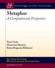 Metaphor: A Computational Perspective (Synthesis Lectures on Human Language Technologies) By Tony Veale, Ekaterina Shutova, Beata Beigman Klebanov Cover Image