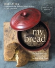 My Bread: The Revolutionary No-Work, No-Knead Method By Jim Lahey, Rick Flaste (With), Martha Stewart (Foreword by) Cover Image