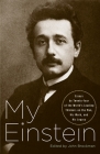 My Einstein: Essays by Twenty-Four of the World's Leading Thinkers on the Man, His Work, and His Legacy Cover Image