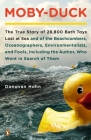 Moby-Duck: The True Story of 28,800 Bath Toys Lost at Sea & of the Beachcombers, Oceanograp hers, Environmentalists & Fools Including the Author Who Went in Search of Them By Donovan Hohn Cover Image