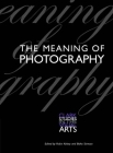 The Meaning of Photography (Clark Studies in the Visual Arts) By Robin Kelsey (Editor), Blake Stimson (Editor) Cover Image