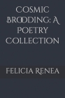 Cosmic Brooding: A Poetry Collection Cover Image