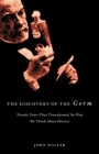 The Discovery of the Germ: Twenty Years That Transformed the Way We Think about Disease (Revolutions in Science) Cover Image