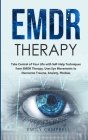 EMDR Therapy: Take Control of Your Life with Self-Help Techniques from EMDR Therapy. Uses Eye Movements to Overcome Trauma, Anxiety, Cover Image