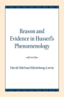 Reason and Evidence in Husserl's Phenomenology (Studies in Phenomenology and Existential Philosophy) By David Michael Kleinberg-Levin Cover Image