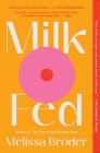 Milk Fed: A Novel By Melissa Broder Cover Image