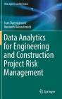 Data Analytics for Engineering and Construction Project Risk Management By Ivan Damnjanovic, Kenneth Reinschmidt Cover Image